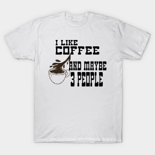 I Like Coffee and Maybe 3 People T-Shirt by Officail STORE